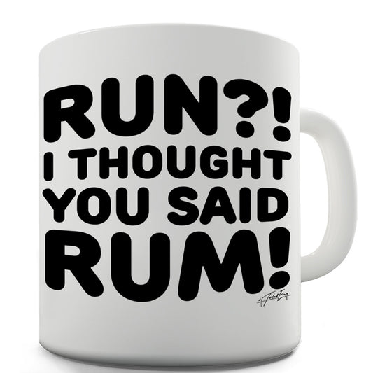 I Thought You Said Rum! Funny Mugs For Dad