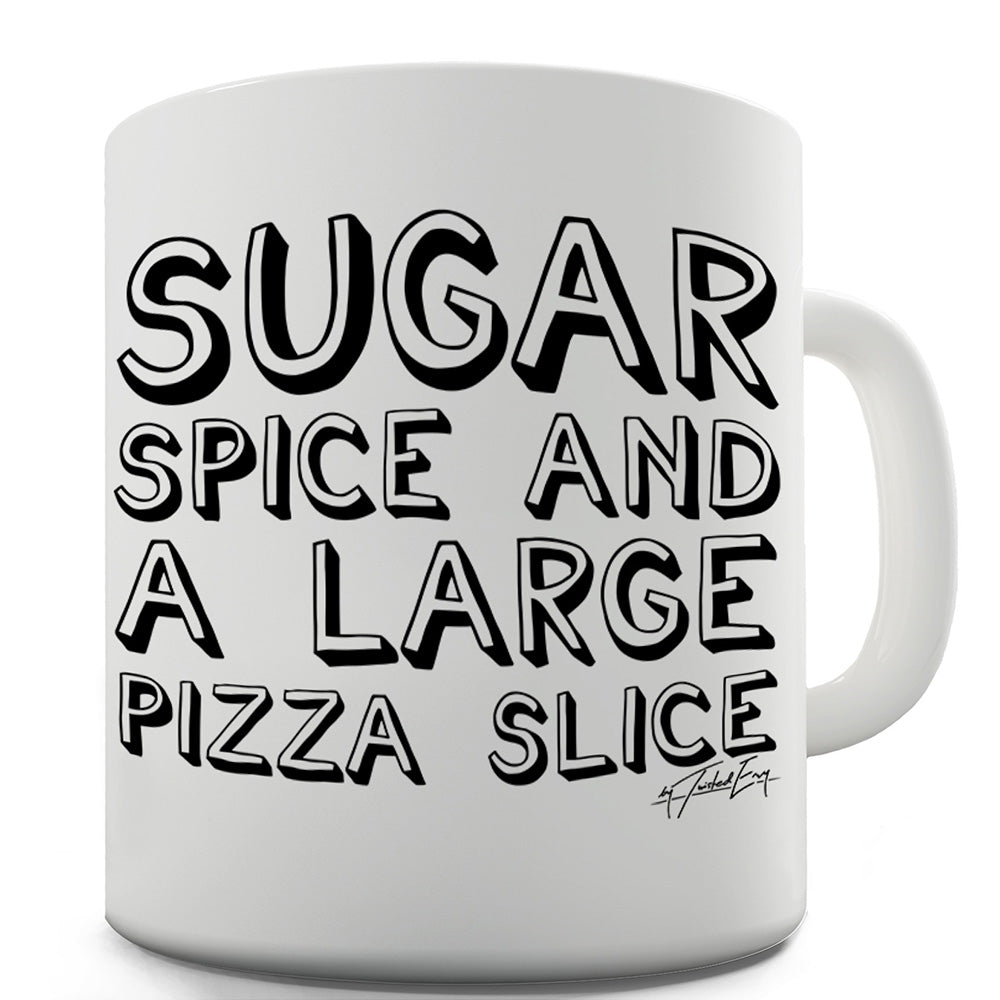 Sugar Spice Pizza Slice Funny Mugs For Coworkers