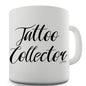 Tattoo Collector Ceramic Novelty Gift Mug