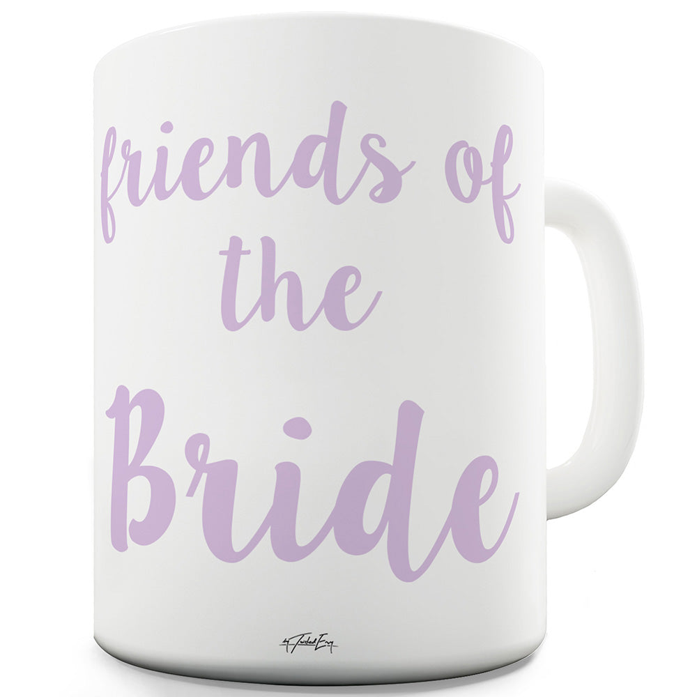 Friends Of The Bride Ceramic Funny Mug
