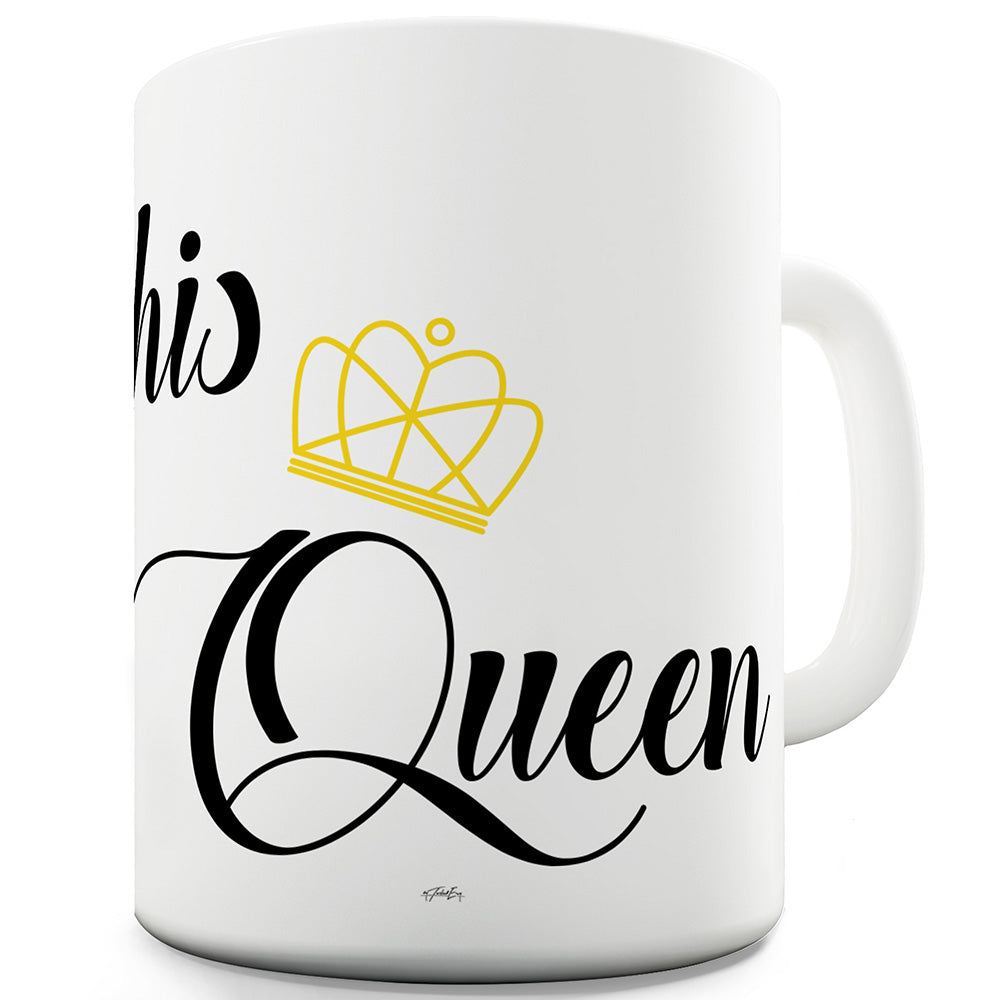 His Queen Crown Funny Coffee Mug