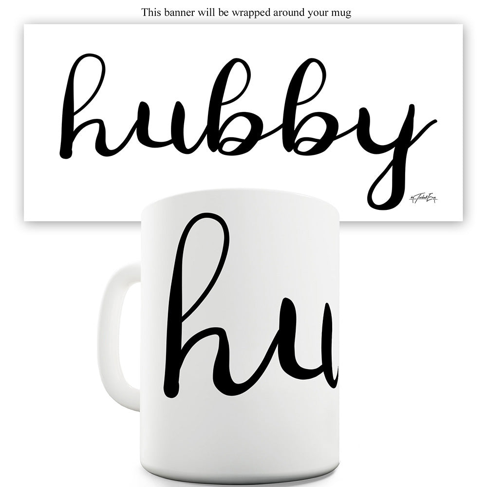 Hubby Script Writing Ceramic Funny Mug