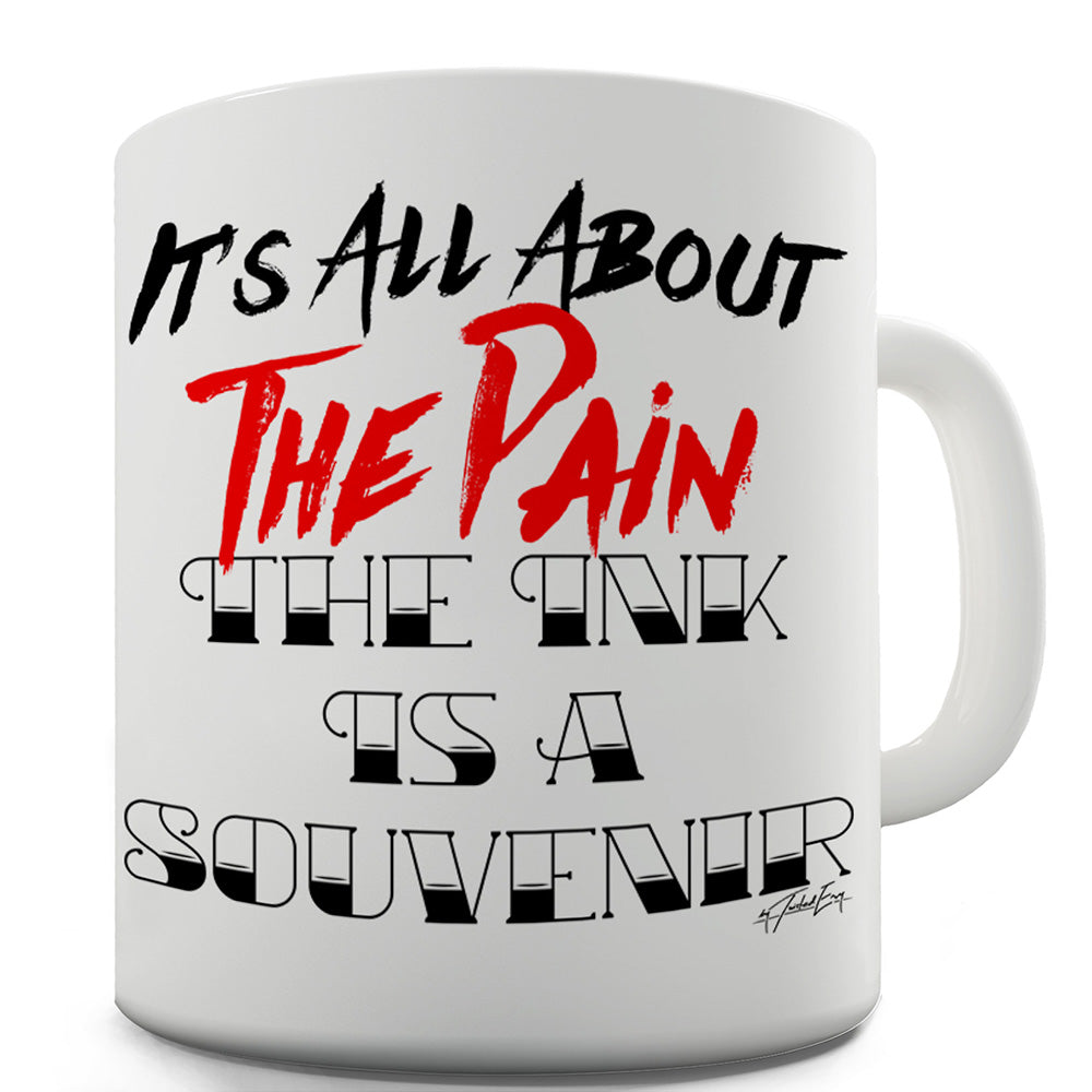 The Ink Is A Souvenir Funny Mugs For Women