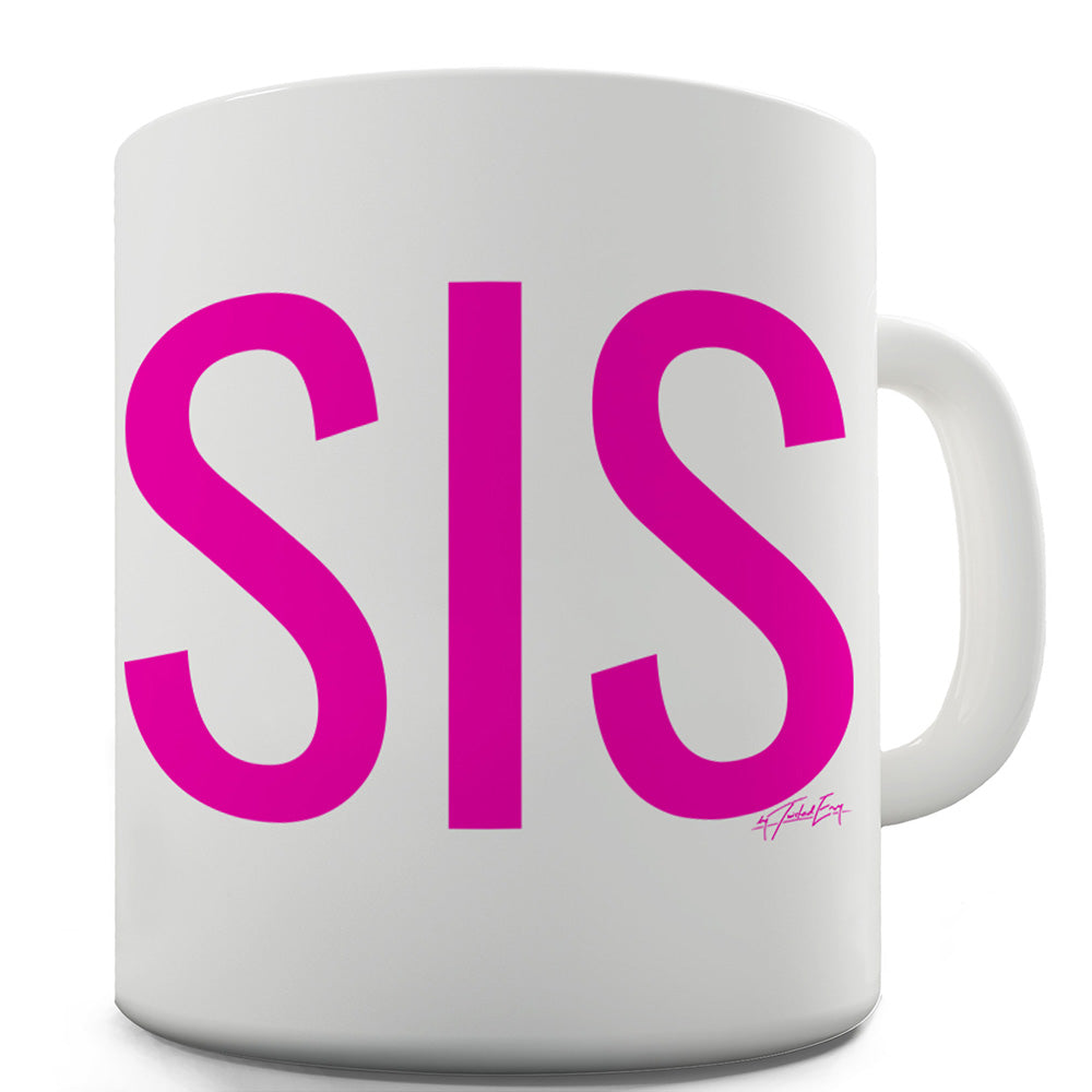 Sis Sister Ceramic Mug