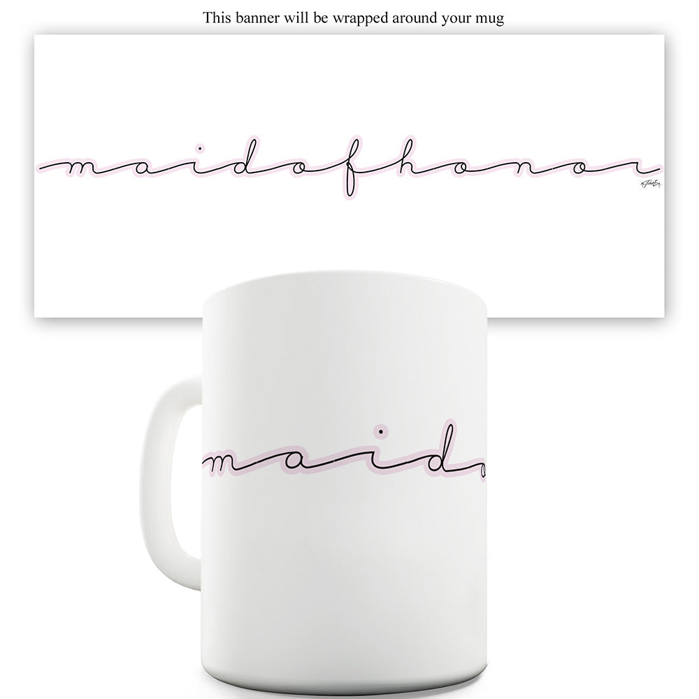 Maid Of Honor Handwriting Funny Mugs For Dad