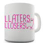 Llaters Llosers Ceramic Funny Mug