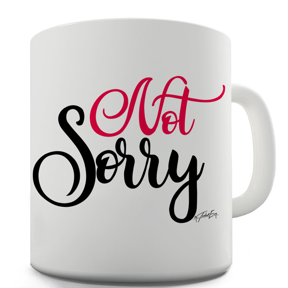 Not Sorry Funny Mugs For Men