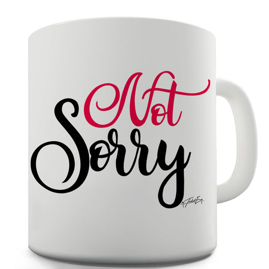 Not Sorry Funny Mugs For Men