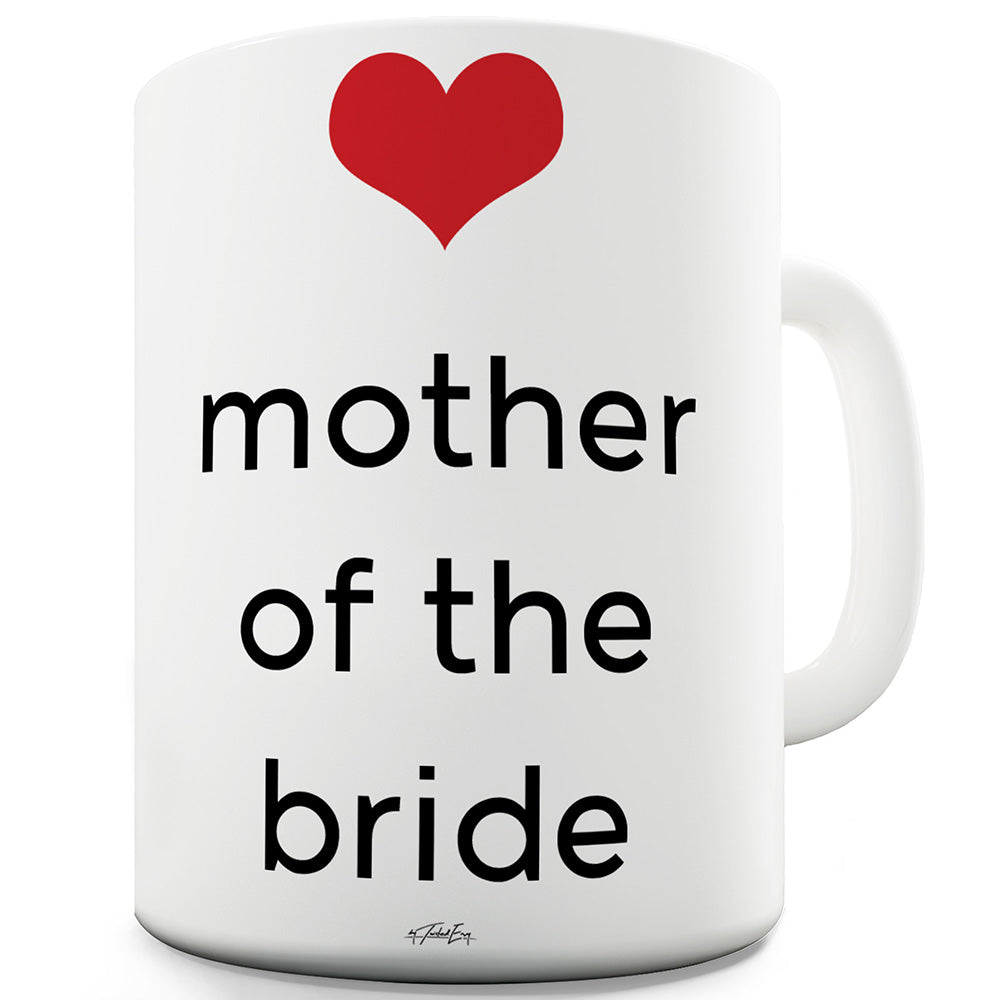 Mother Of The Bride Heart Funny Mugs For Work
