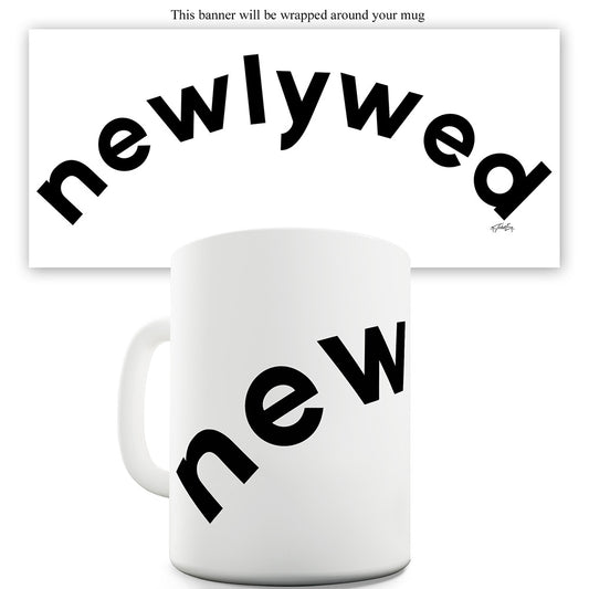 Newlywed Mug - Unique Coffee Mug, Coffee Cup