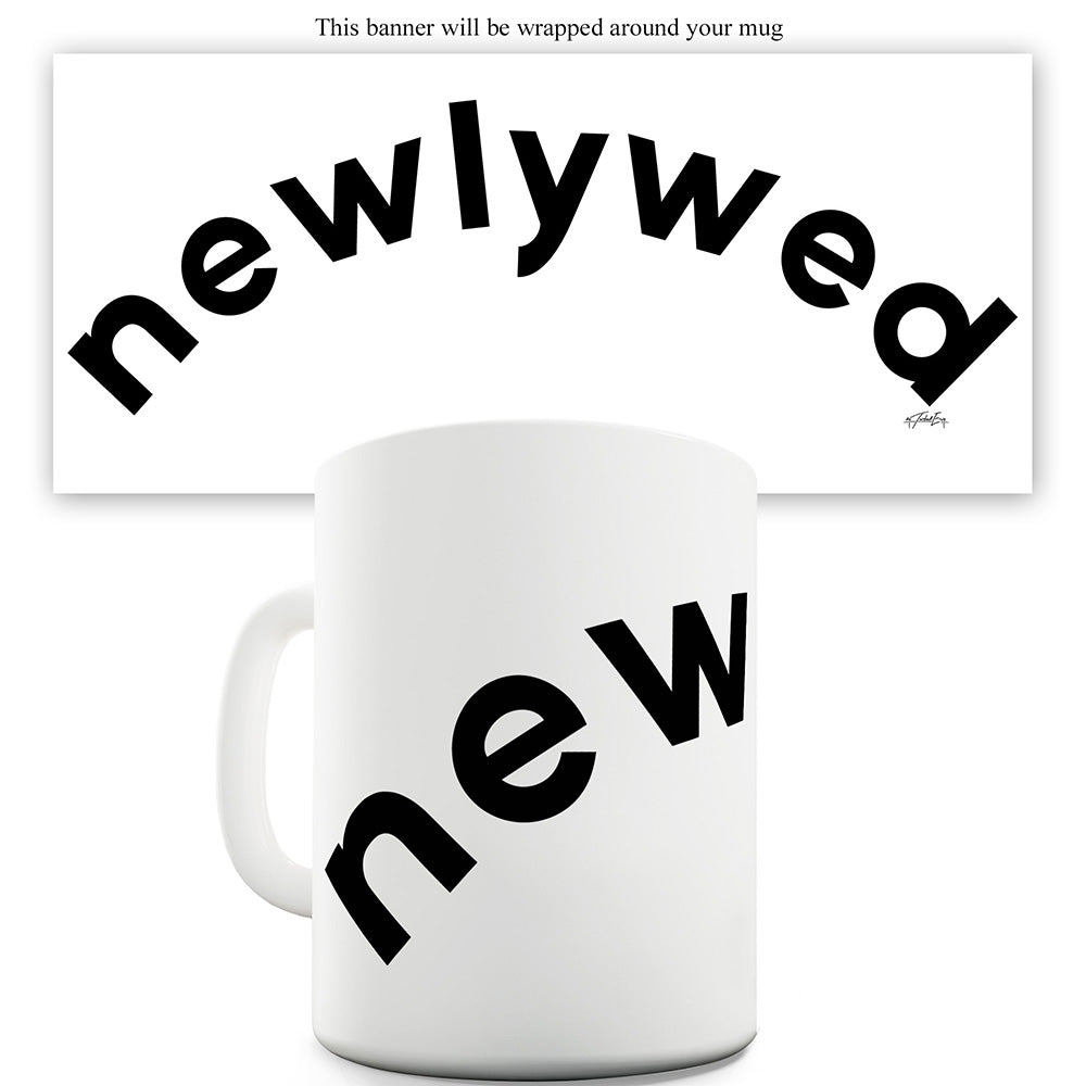 Newlywed Mug - Unique Coffee Mug, Coffee Cup