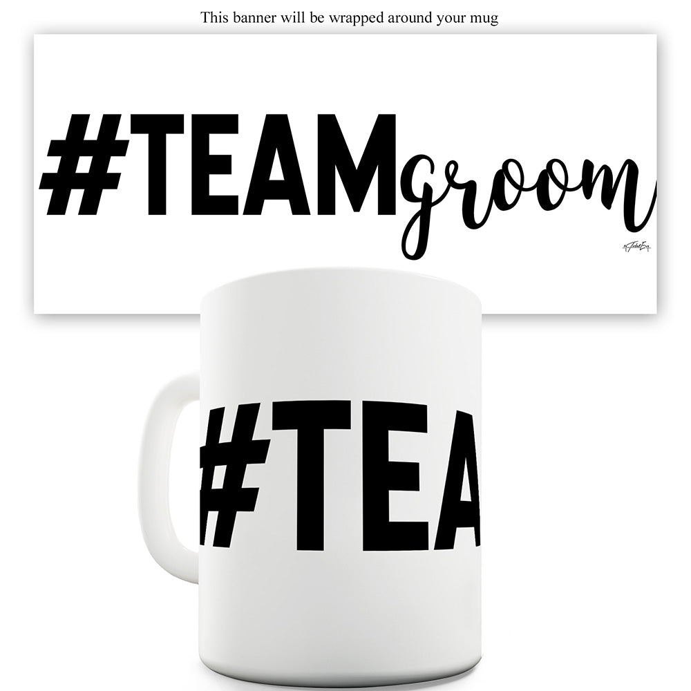 Hashtag Team Groom Ceramic Funny Mug