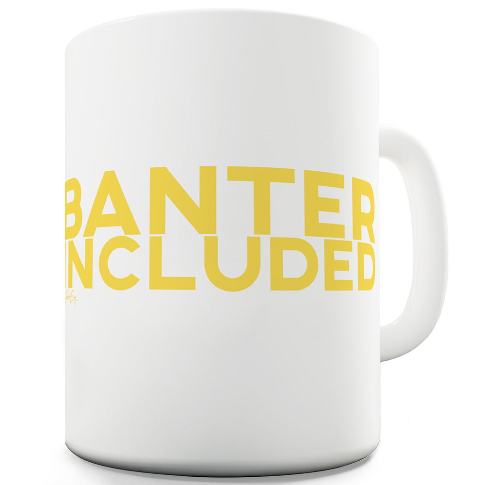 Banter Included Funny Novelty Mug Cup