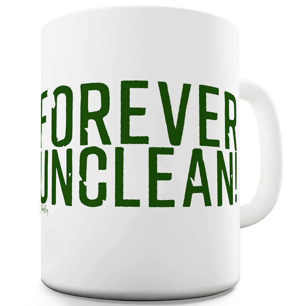 Forever Unclean! Funny Novelty Mug Cup