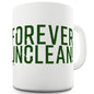 Forever Unclean! Funny Novelty Mug Cup