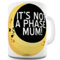 It's Not A Phase Mum Funny Mugs For Men