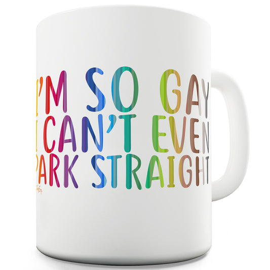 I'm So Gay I Can't Park Straight Funny Office Secret Santa Mug