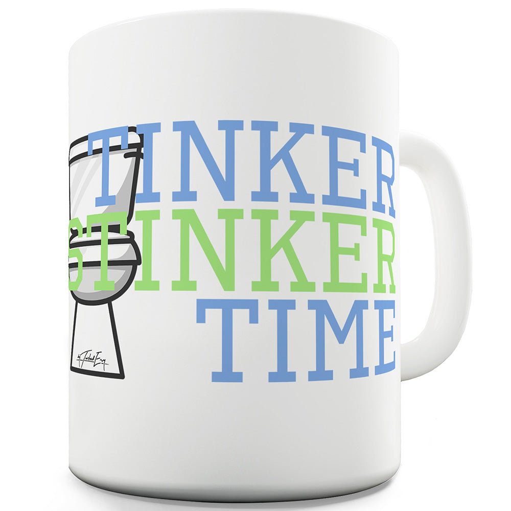 Tinker Stinker Time Funny Novelty Mug Cup