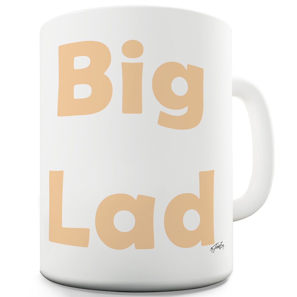 Big Lad Funny Mugs For Friends