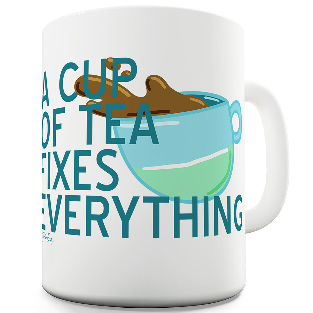 A Cup Of Tea Fixes Everything Ceramic Mug