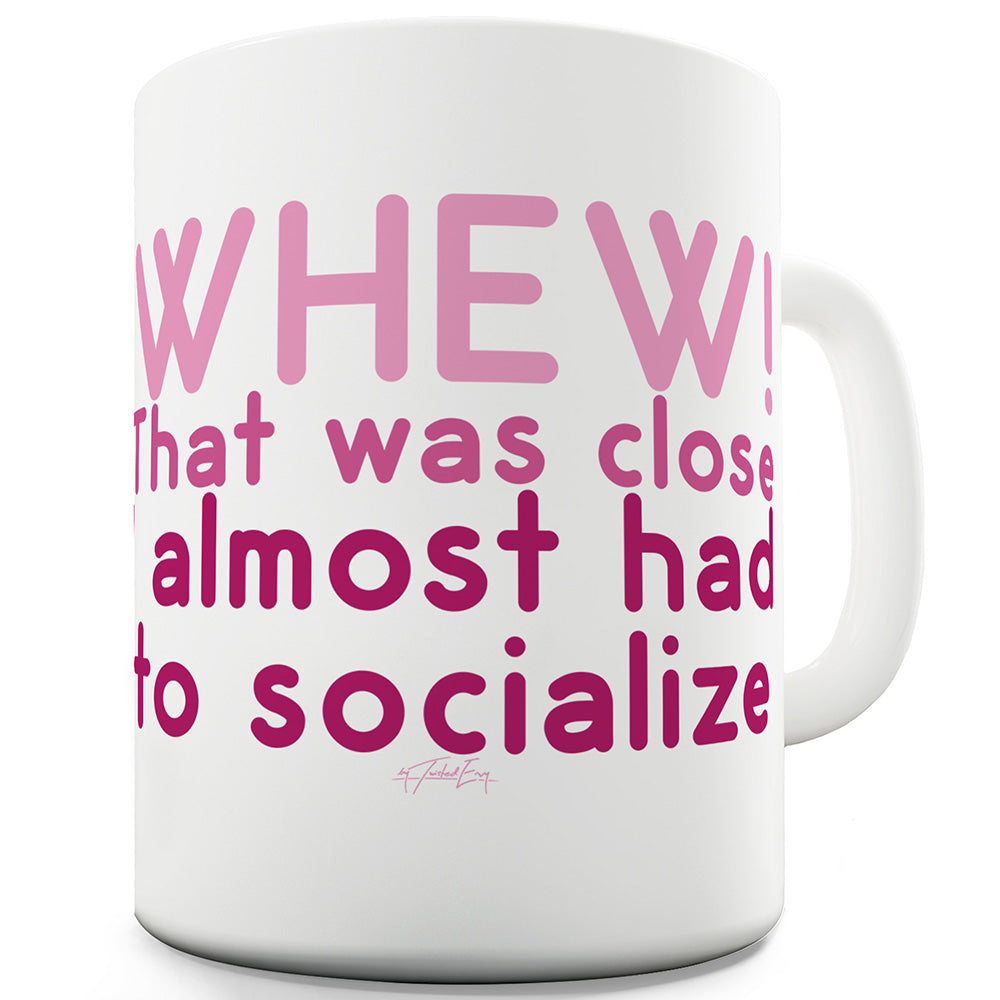 Almost Had To Socialize Ceramic Novelty Gift Mug