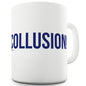 Collusion! Funny Mug