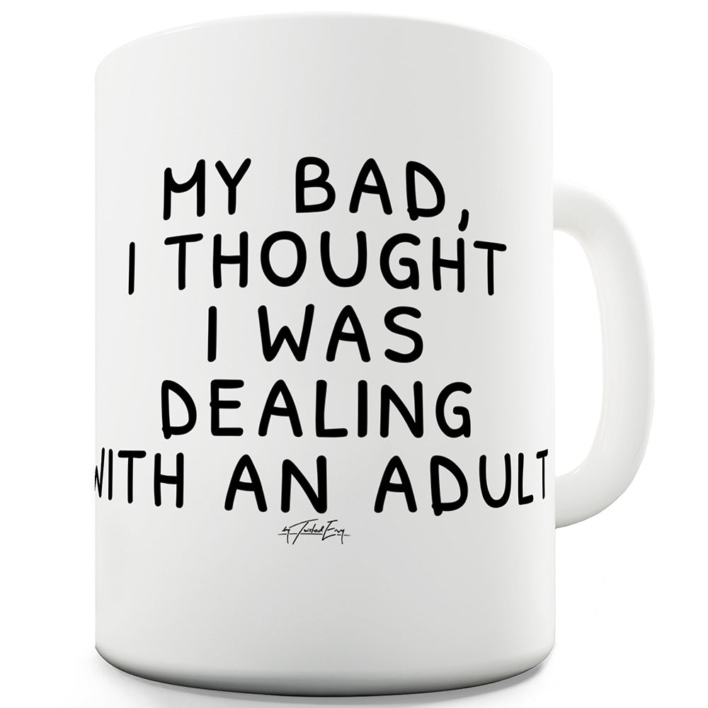 Dealing With An Adult Funny Mugs For Coworkers