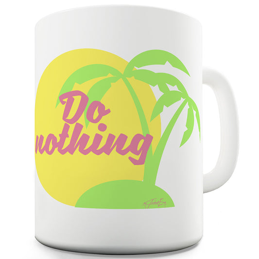 Do Nothing Palm Trees Funny Mug