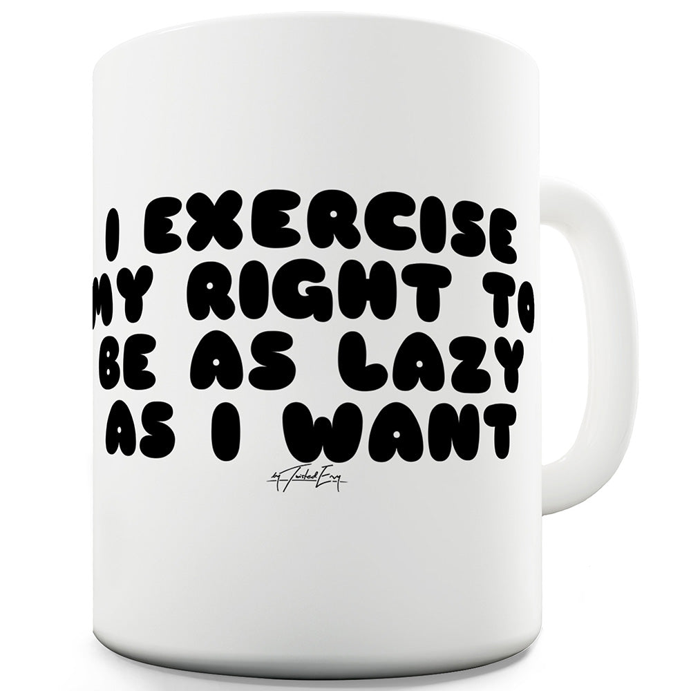 I Exercise My Right Ceramic Novelty Gift Mug