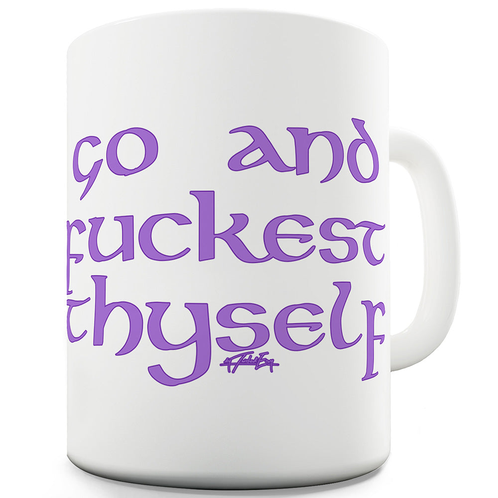 Go And F-ckest Thyself Funny Office Secret Santa Mug