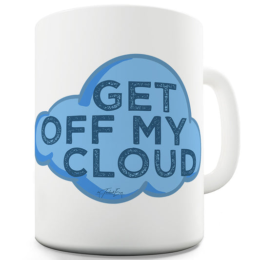 Get Off My Cloud Funny Mug