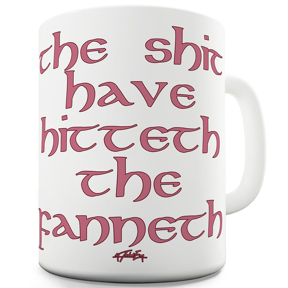 The Sh-t Have Hitteth The Fanneth Funny Mugs For Coworkers