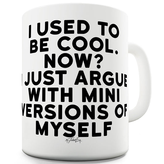 I Used To Be Cool Ceramic Mug Slogan Funny Cup