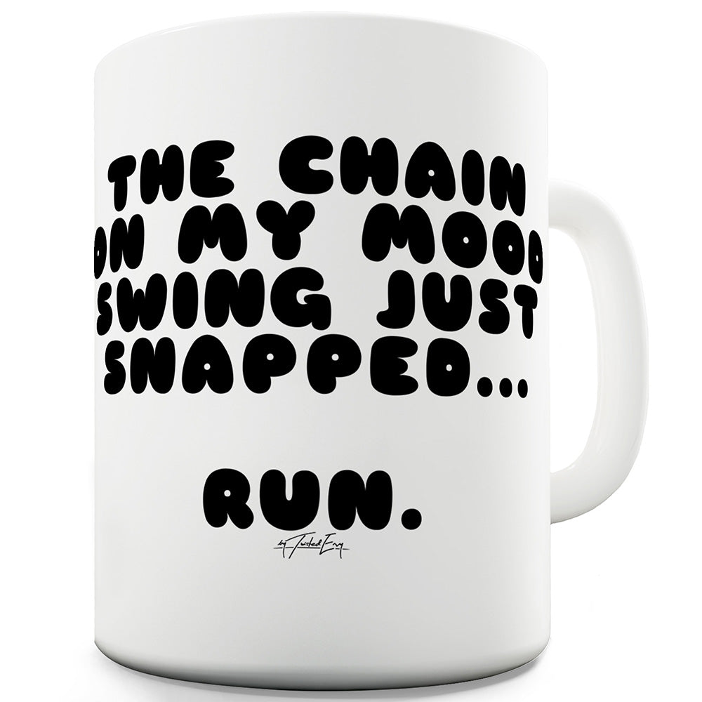 The Chain In My Mood Swing Snapped Funny Mugs For Work