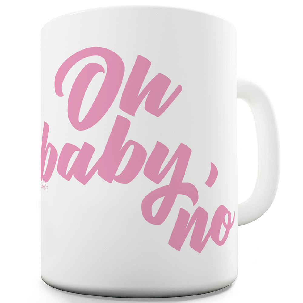 Oh Baby No Ceramic Novelty Gift Mug