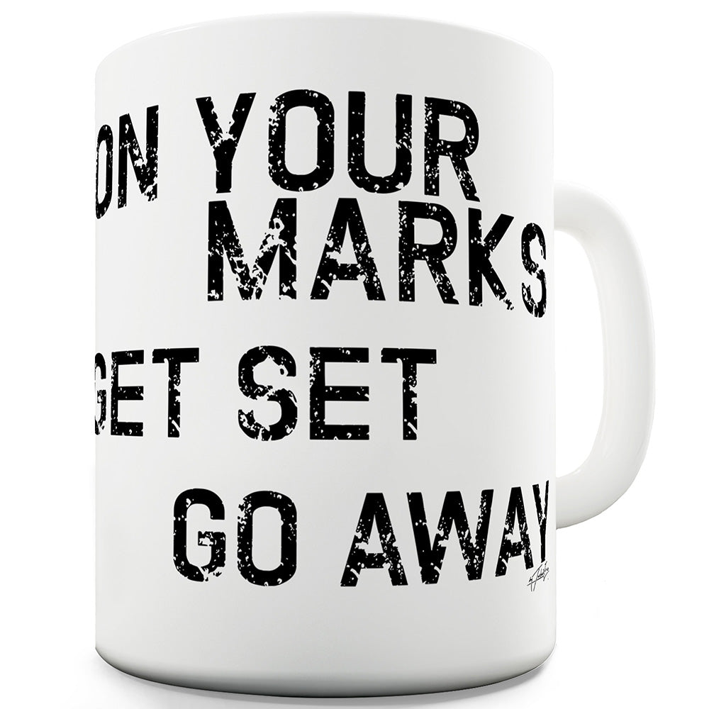 Get Set Go Away Funny Mugs For Men