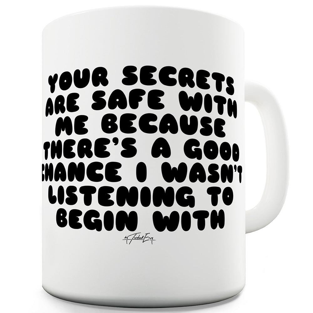 Your Secrets Are Safe With Me Ceramic Mug Slogan Funny Cup