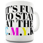 Stay At The C.M.Y.K Funny Mugs For Work