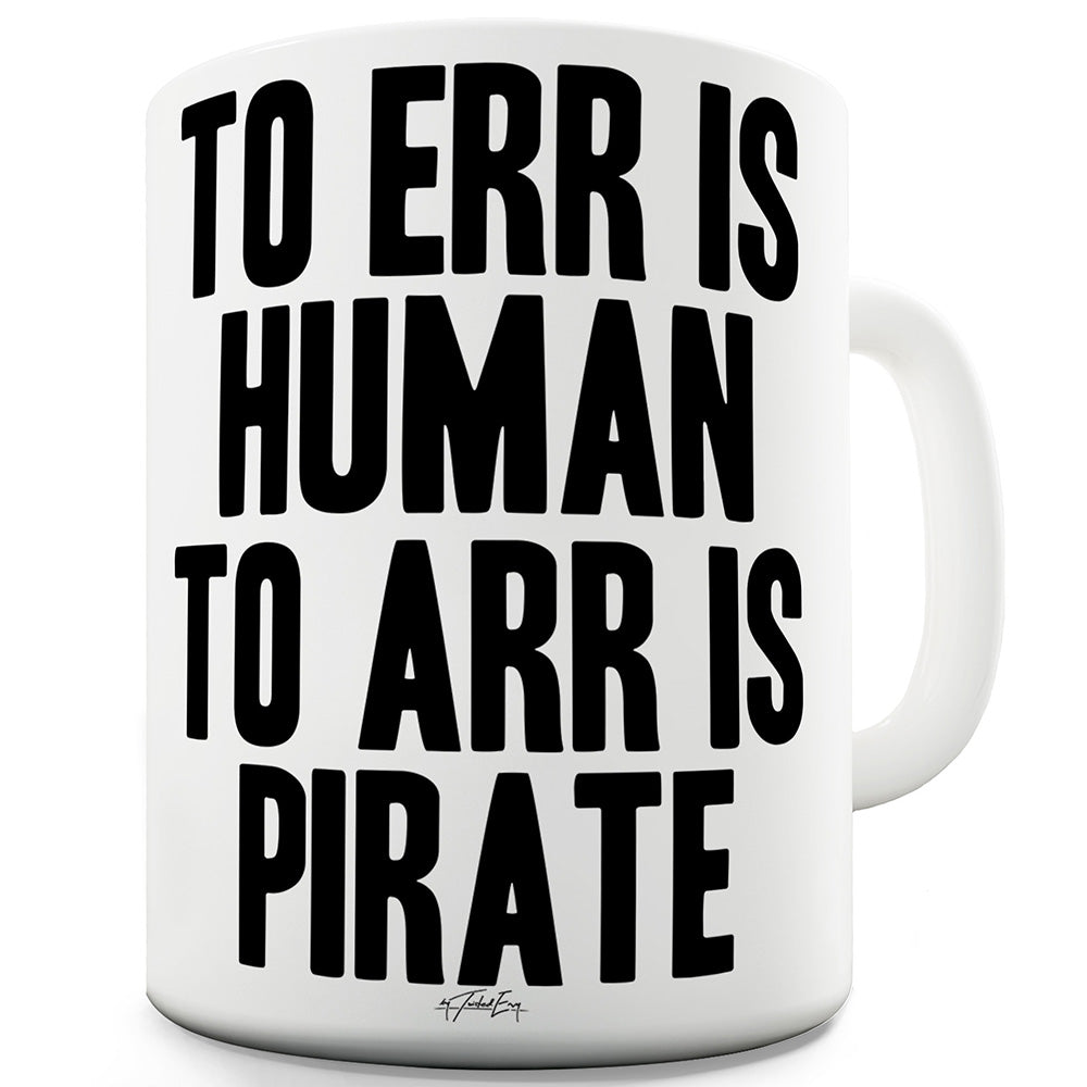 To Err Is Human Ceramic Funny Mug