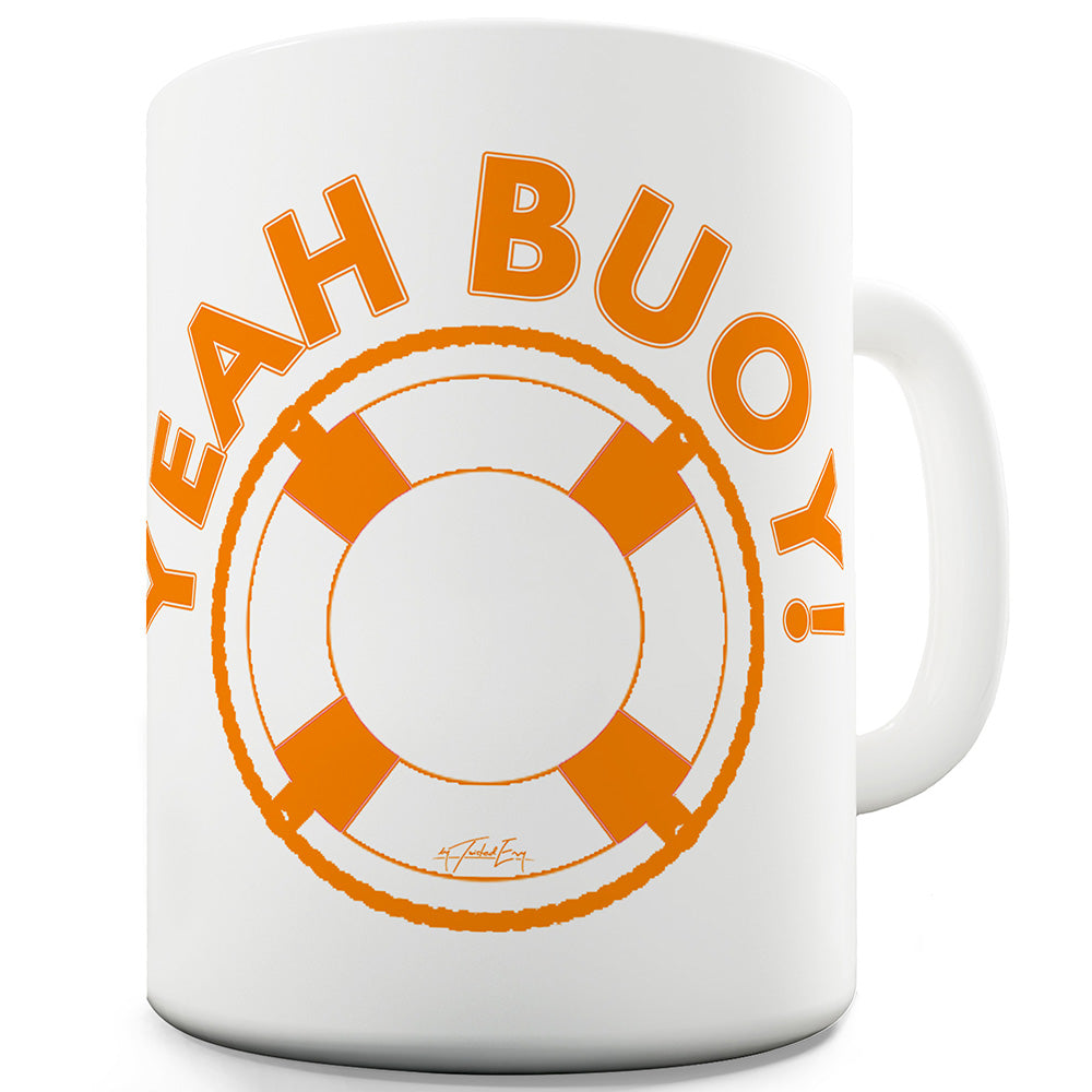 Yeah Buoy Funny Coffee Mug