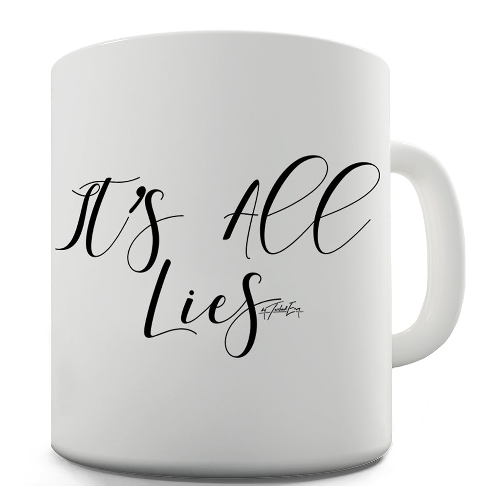 It's All Lies Funny Mugs For Men