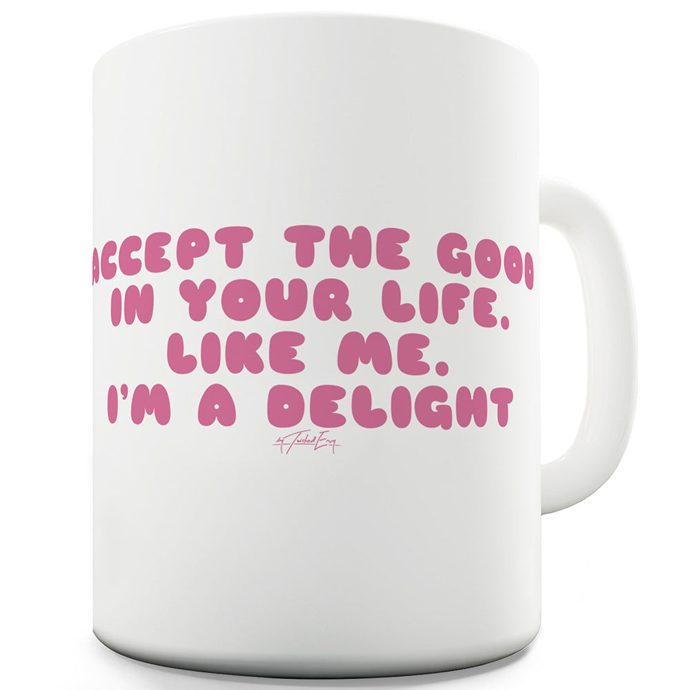 Accept The Good In Your Life Funny Mugs For Dad