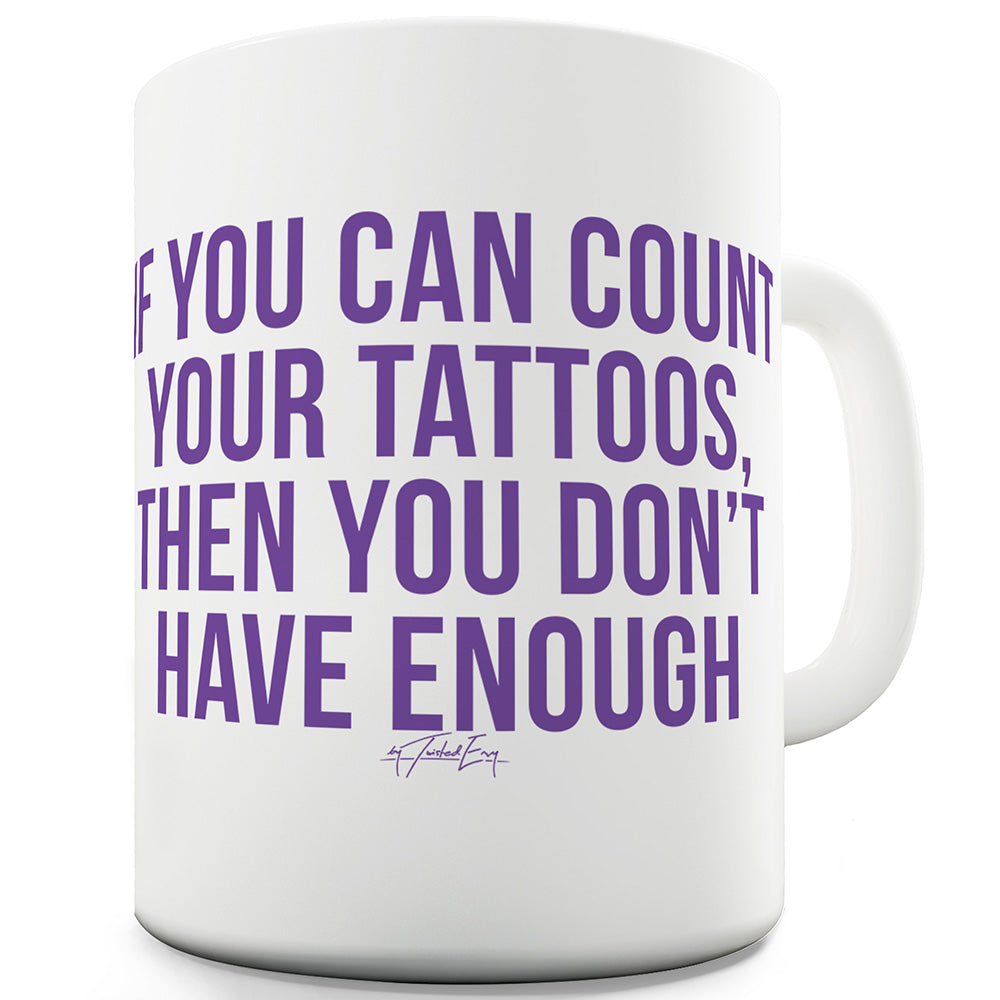 If You Can Count Your Tattoos Funny Mugs For Coworkers