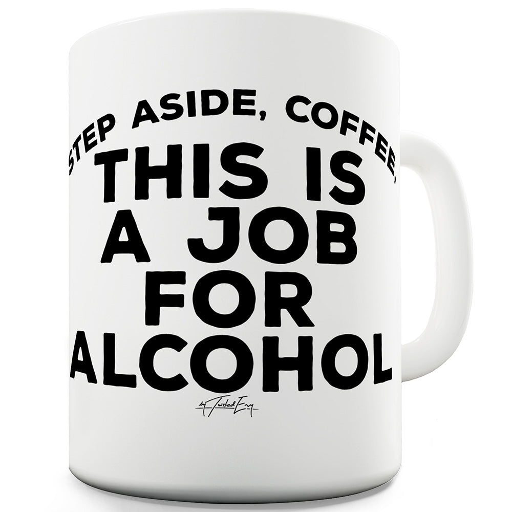 Step Aside Coffee Funny Mugs For Dad