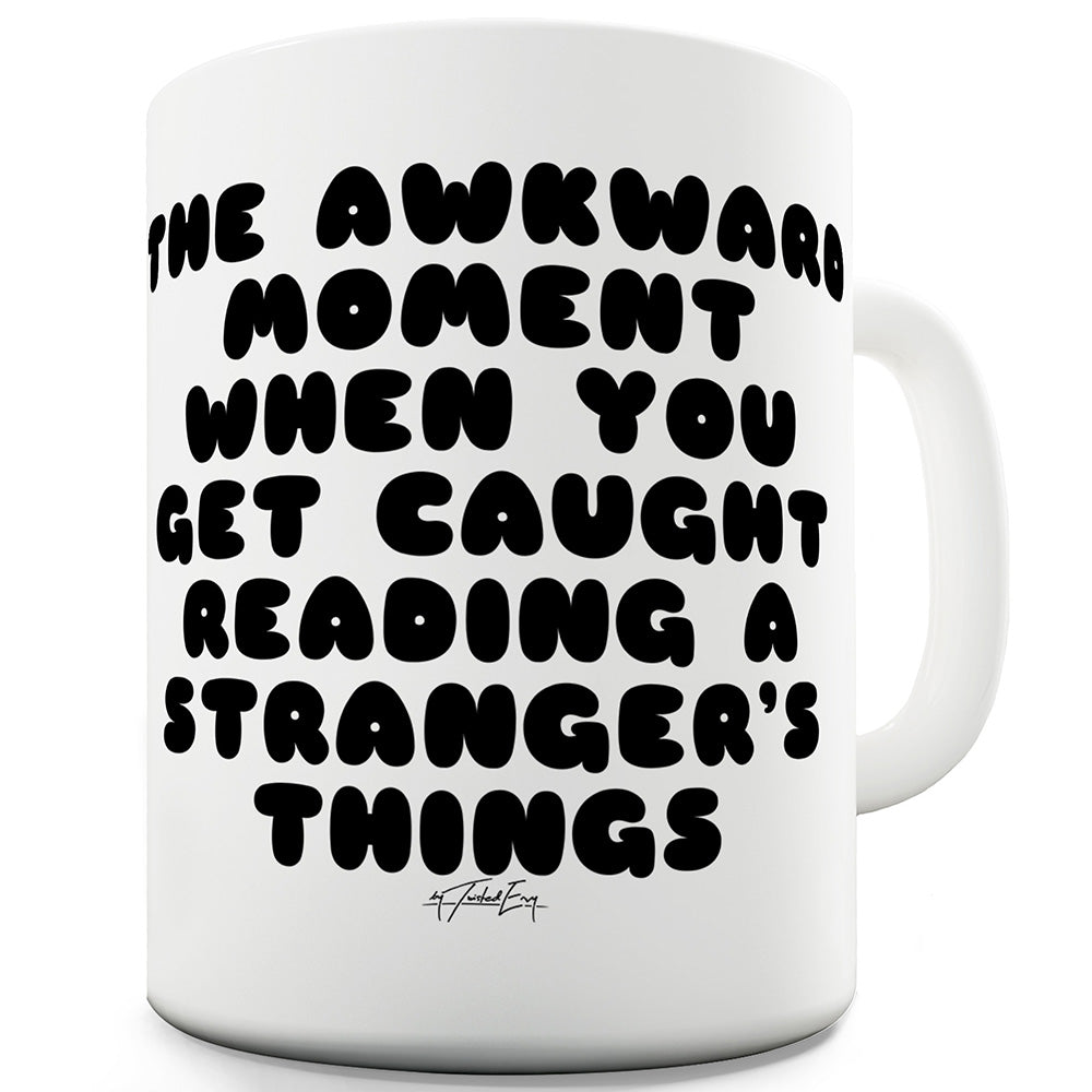 The Awkward Moment When You Get Caught Funny Mugs For Men