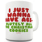 Absolutely All The Christmas Cookies Ceramic Mug Slogan Funny Cup