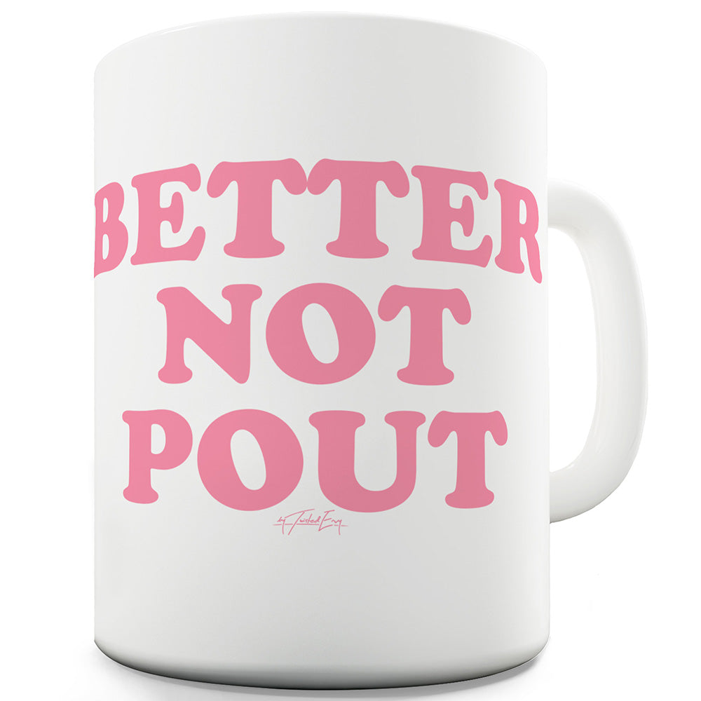 Better Not Pout Funny Mugs For Dad