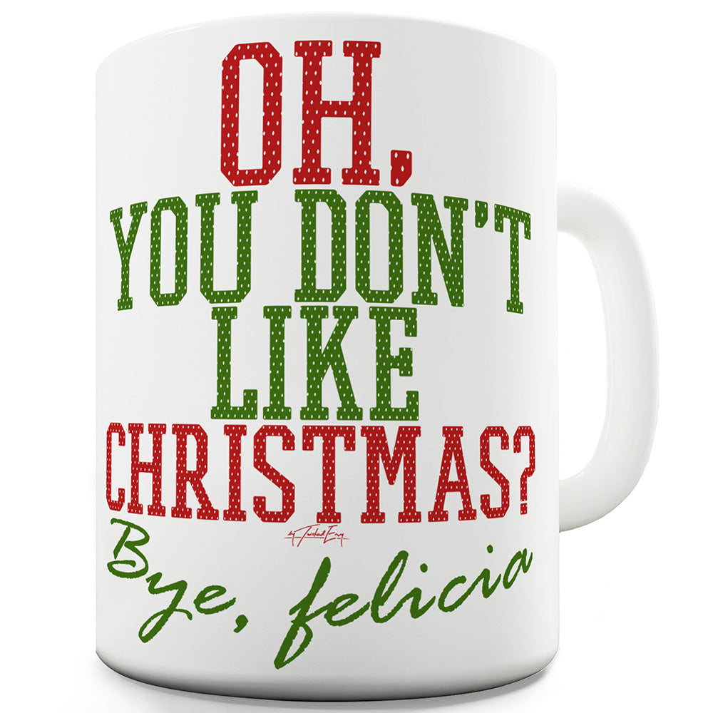 You Don't Like Christmas Funny Mugs For Dad