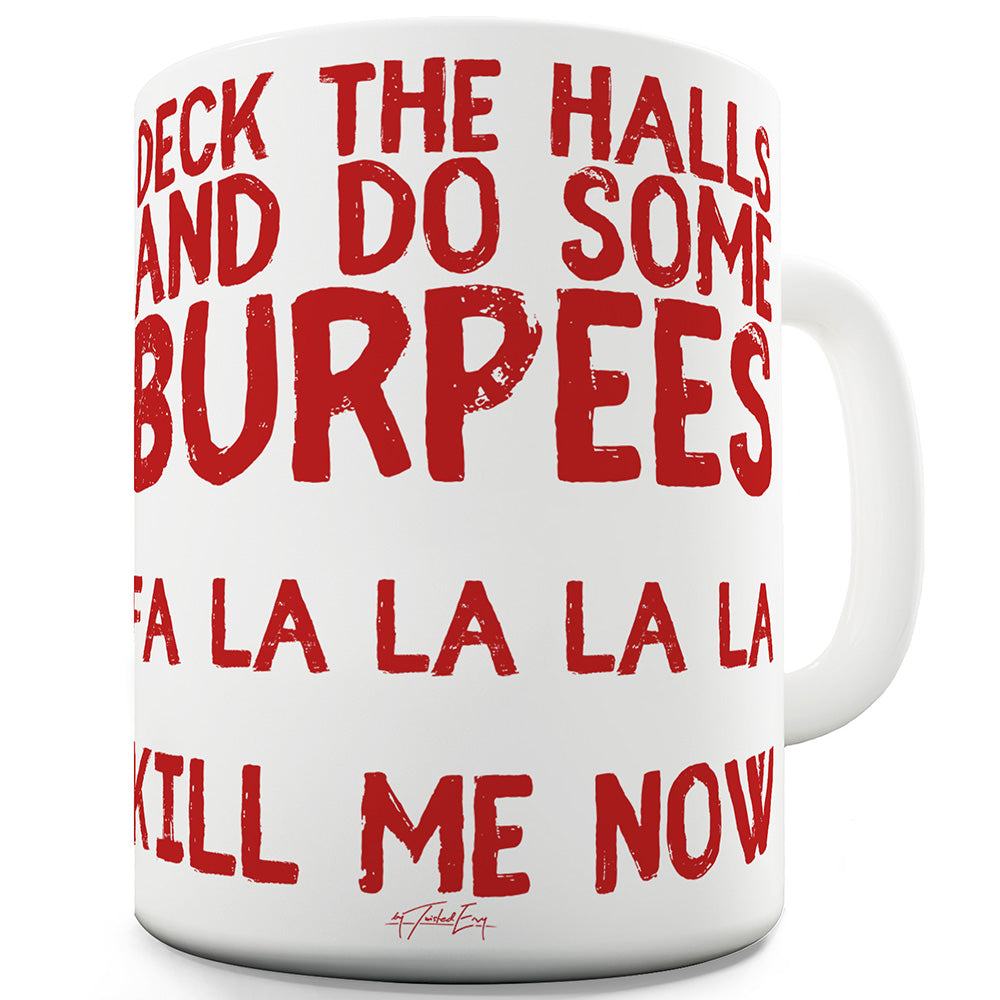 Deck The Halls Do Some Burpees Mug - Unique Coffee Mug, Coffee Cup