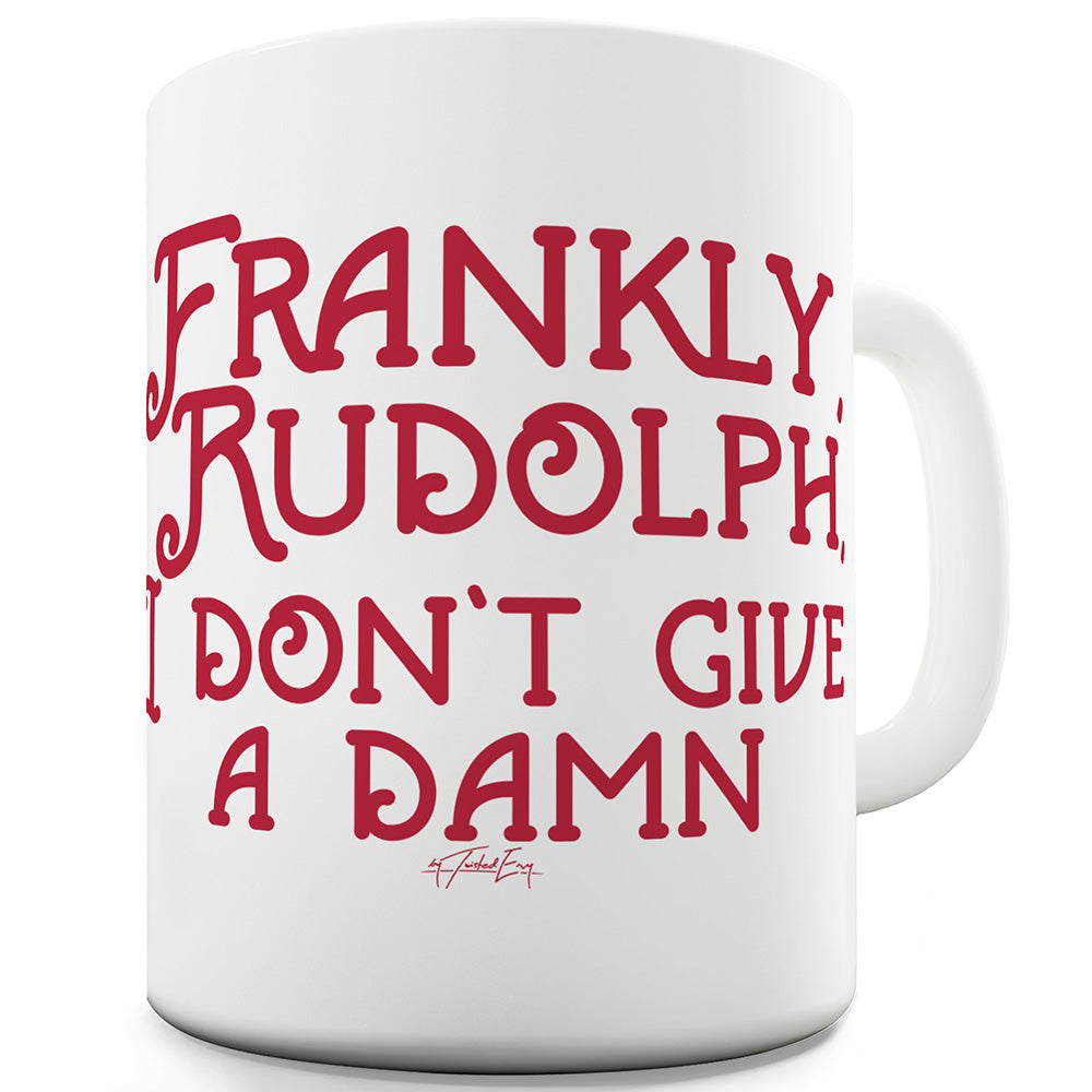 Rudolph I Don't Give A Damn Funny Novelty Mug Cup